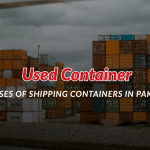 Top Uses of Shipping Containers in Pakistan